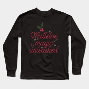 Mistletoe magic unleashed Long Sleeve T-Shirt